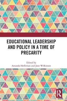 Amanda Heffernan, Jane Wilkinson, UK) Heffernan, Amanda (Manchester Institute of Education, Australia) Wilkinson, Jane (Monash University - Educational Leadership and Policy in a Time of Precarity, Inbunden