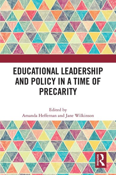 Amanda Heffernan, Jane Wilkinson - Educational Leadership and Policy in a Time of Precarity, Häftad
