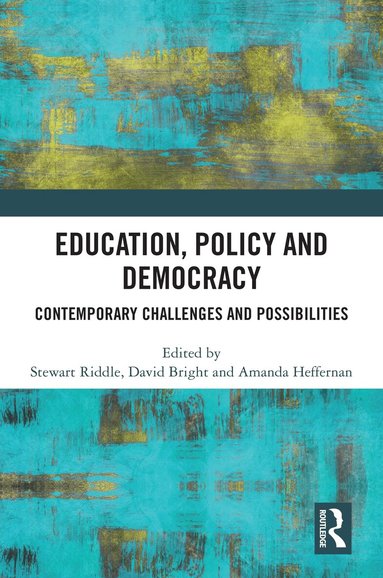 Stewart Riddle, David Bright, Amanda Heffernan - Education, Policy and Democracy, Häftad
