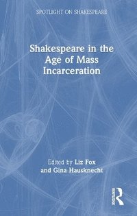 bokomslag Shakespeare in the Age of Mass Incarceration