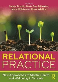 bokomslag Relational Practice: New Approaches to Mental Health and Wellbeing in Schools