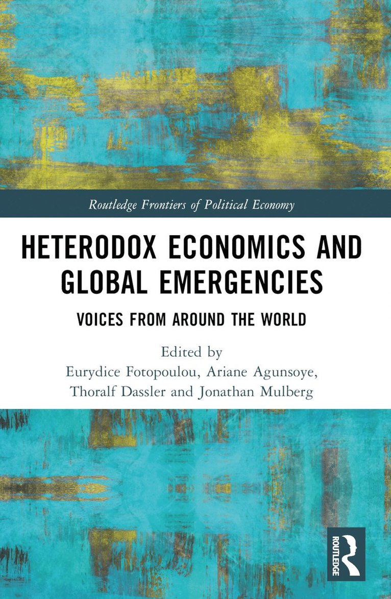 Ariane Agunsoye, Thoralf Dassler, Eurydice Fotopoulou, Jonathan Mulberg - Heterodox Economics and Global Emergencies, Häftad
