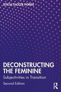 bokomslag Deconstructing the Feminine