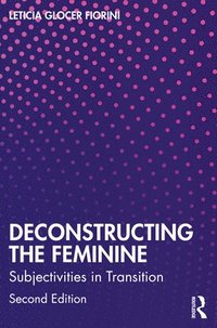 bokomslag Deconstructing the Feminine