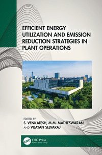 bokomslag Efficient Energy Utilization and Emission Reduction Strategies in Plant Operations