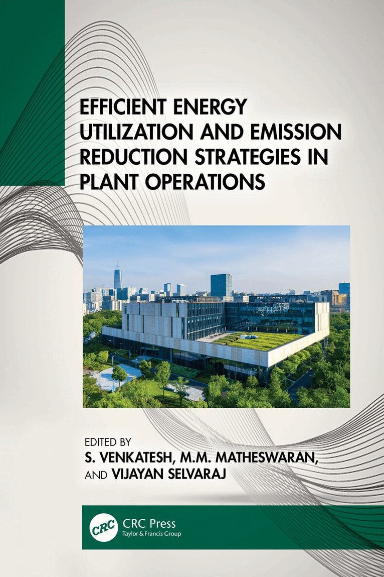 S. Venkatesh, M.M. Matheswaran, S. Vijayan - Efficient Energy Utilization and Emission Reduction Strategies in Plant Operations, Häftad