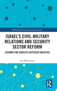 bokomslag Israels Civil-Military Relations and Security Sector Reform