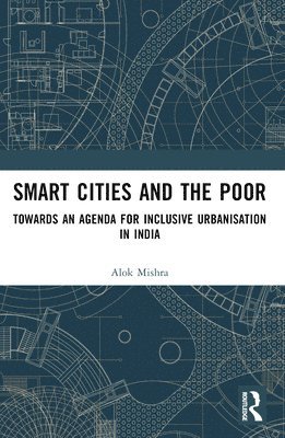 Alok Mishra - Smart Cities and the Poor, Häftad
