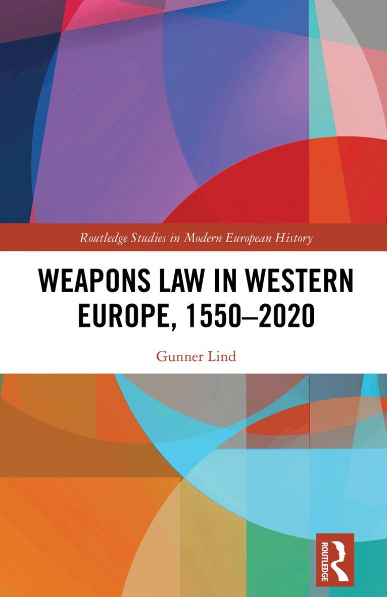 Gunner Lind - Weapons Law in Western Europe, 1550-2020, Häftad