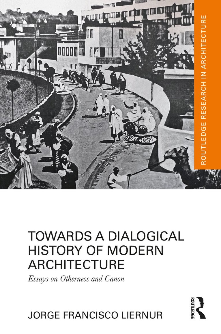 Jorge Francisco Liernur - Towards a Dialogical History of Modern Architecture, Häftad. Tillgänglighet: Lägg i varukorg