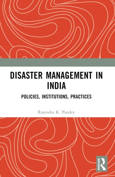 Rajendra K. Pandey - Disaster Management in India, Häftad