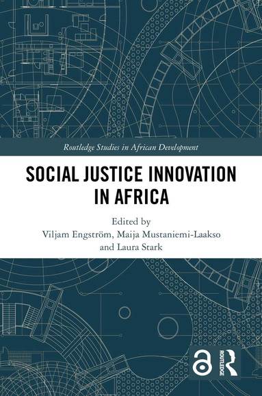 Viljam Engström, Maija Mustaniemi-Laakso, Laura Stark - Social Justice Innovation in Africa, Inbunden