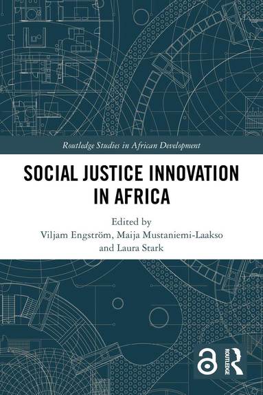 Viljam Engström, Maija Mustaniemi-Laakso, Laura Stark - Social Justice Innovation in Africa, Häftad