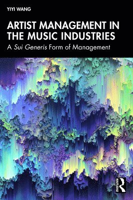 Yiyi Wang - Artist Management in the Music Industries, Inbunden