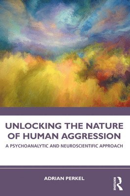 Adrian Perkel - Unlocking the Nature of Human Aggression, Häftad