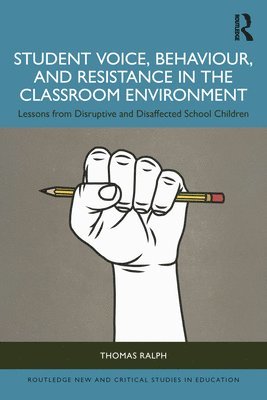 Thomas Ralph, UK) Ralph, Thomas (University of Exeter - Student Voice, Behaviour, and Resistance in the Classroom Environment, Häftad