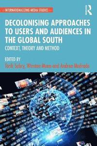 bokomslag Decolonising Approaches to Users and Audiences in the Global South
