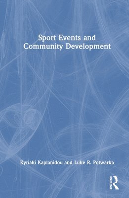 Kyriaki Kaplanidou, Luke R. Potwarka, USA) Kaplanidou, Kyriaki (University of Florida, Canada) Potwarka, Luke R. (University of Waterloo - Sport Events and Community Development, Inbunden
