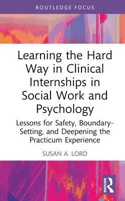 bokomslag Learning the Hard Way in Clinical Internships in Social Work and Psychology