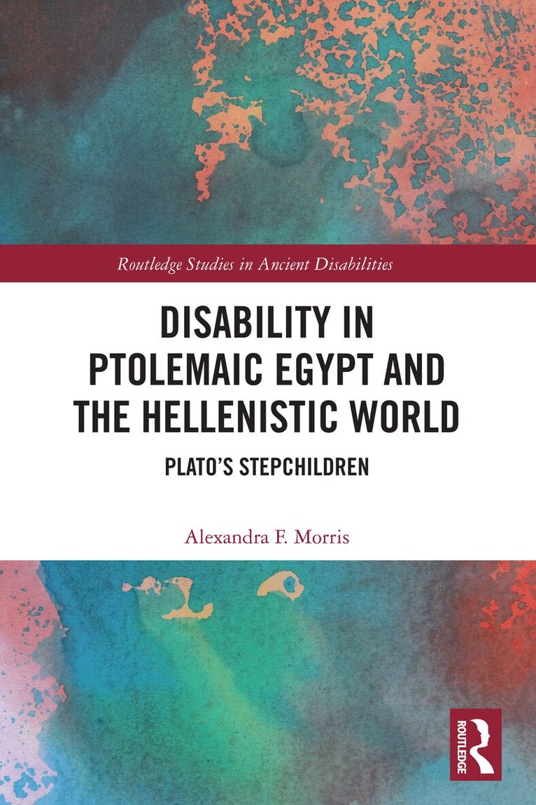 Alexandra F. Morris - Disability in Ptolemaic Egypt and the Hellenistic World, Häftad