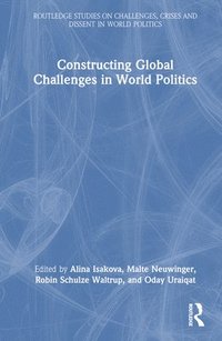 bokomslag Constructing Global Challenges in World Politics