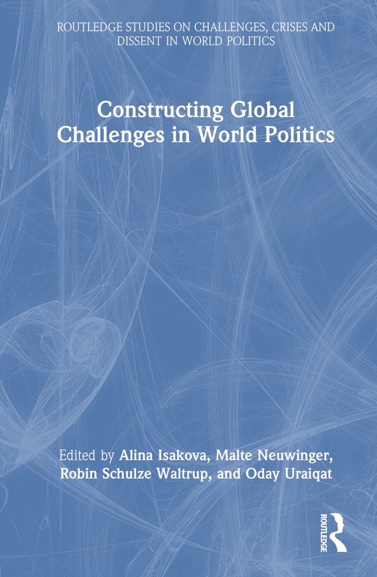 Constructing Global Challenges in World Politics 1