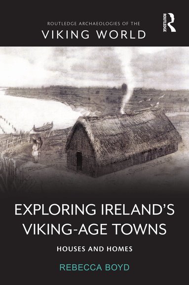 Rebecca Boyd - Exploring Ireland’s Viking-Age Towns, Häftad