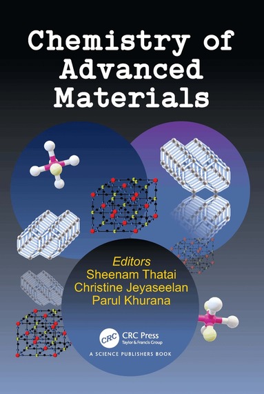 Sheenam Thatai, Christine Jeyaseelan, Parul Khurana - Chemistry of Advanced Materials, Inbunden