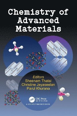 Sheenam Thatai, Christine Jeyaseelan, Parul Khurana - Chemistry of Advanced Materials, Inbunden
