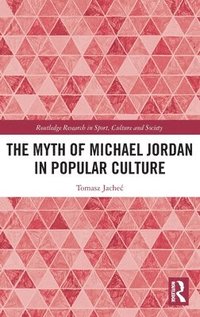 bokomslag The Myth of Michael Jordan in Popular Culture