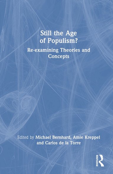 Michael Bernhard, Amie Kreppel, Carlos de la Torre - Still the Age of Populism?, Inbunden