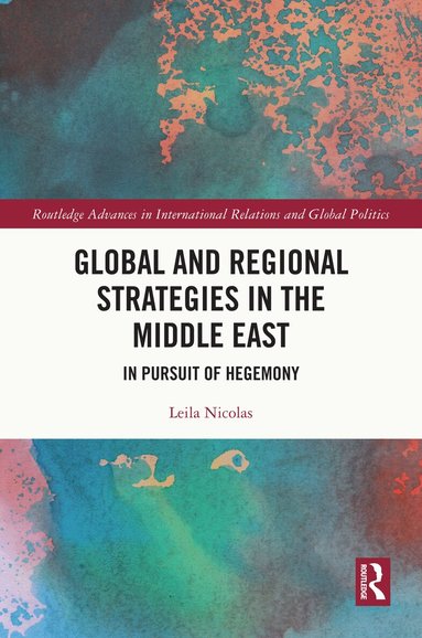 Leila Nicolas - Global and Regional Strategies in the Middle East, Inbunden