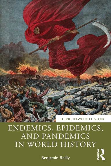Benjamin Reilly - Endemics, Epidemics, and Pandemics in World History, Häftad