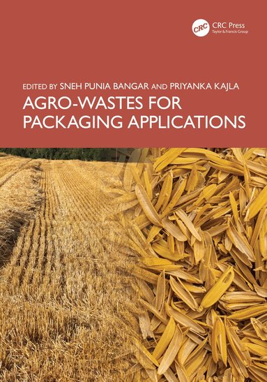 Sneh Punia Bangar, Priyanka Kajla - Agro-Wastes for Packaging Applications, Häftad