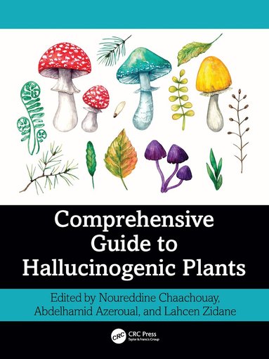 Noureddine Chaachouay, Abdelhamid Azeroual, Lahcen Zidane - Comprehensive Guide to Hallucinogenic Plants, Inbunden