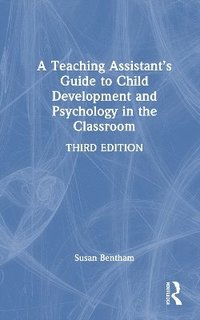 bokomslag A Teaching Assistants Guide to Child Development and Psychology in the Classroom