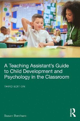 bokomslag A Teaching Assistants Guide to Child Development and Psychology in the Classroom