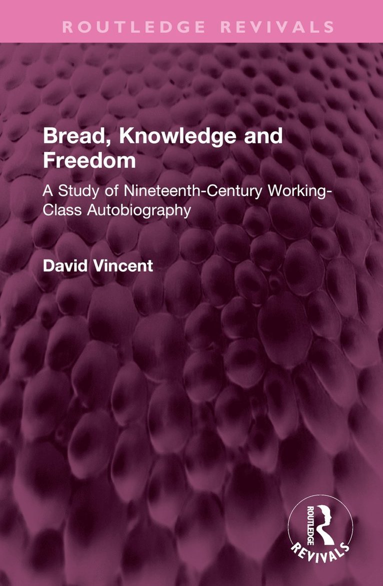 David Vincent - Bread, Knowledge and Freedom, Inbunden