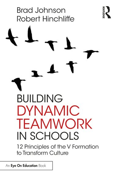 Brad Johnson, Robert Hinchliffe - Building Dynamic Teamwork in Schools, Häftad