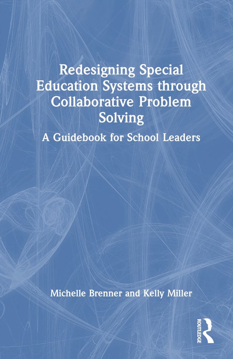 Michelle Brenner, Kelly Miller - Redesigning Special Education Systems through Collaborative Problem Solving, Inbunden