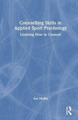 bokomslag Counselling Skills in Applied Sport Psychology