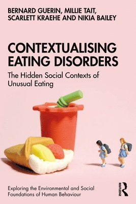 Bernard Guerin, Millie Tait, Scarlett Kraehe, Nikia Bailey, Australia) Guerin, Bernard (University of South Australia - Contextualising Eating Disorders, Häftad