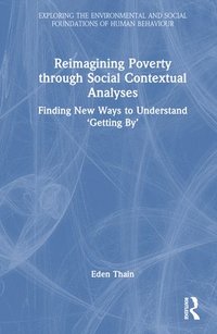 bokomslag Reimagining Poverty through Social Contextual Analyses