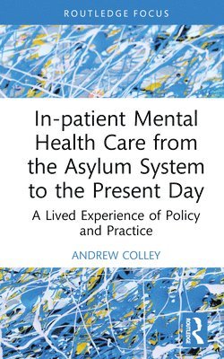 In-patient Mental Health Care from the Asylum System to the Present Day 1