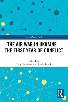 Dag Henriksen, Justin Bronk, Norway) Henriksen, Dag (Royal Norwegian Air Force Academy, UK) Bronk, Justin (RUSI - Air War in Ukraine, Häftad
