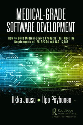 Ilkka Juuso, Ilpo Pöyhönen, Ilpo Poyhonen - Medical-Grade Software Development, Inbunden
