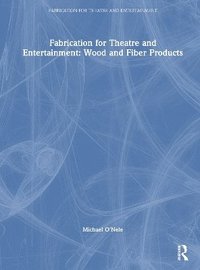 bokomslag Fabrication for Theatre and Entertainment: Wood and Fiber Products