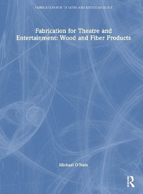 Fabrication for Theatre and Entertainment: Wood and Fiber Products 1