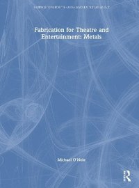 bokomslag Fabrication for Theatre and Entertainment: Metals