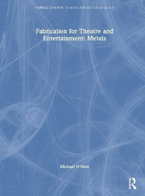 bokomslag Fabrication for Theatre and Entertainment: Metals